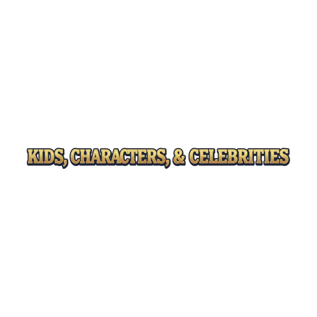 Kids, Characters, & Celebrities